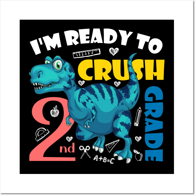 I'm Ready To Crush 2nd Grade Dinosaur Back To School Wall Art by zerouss